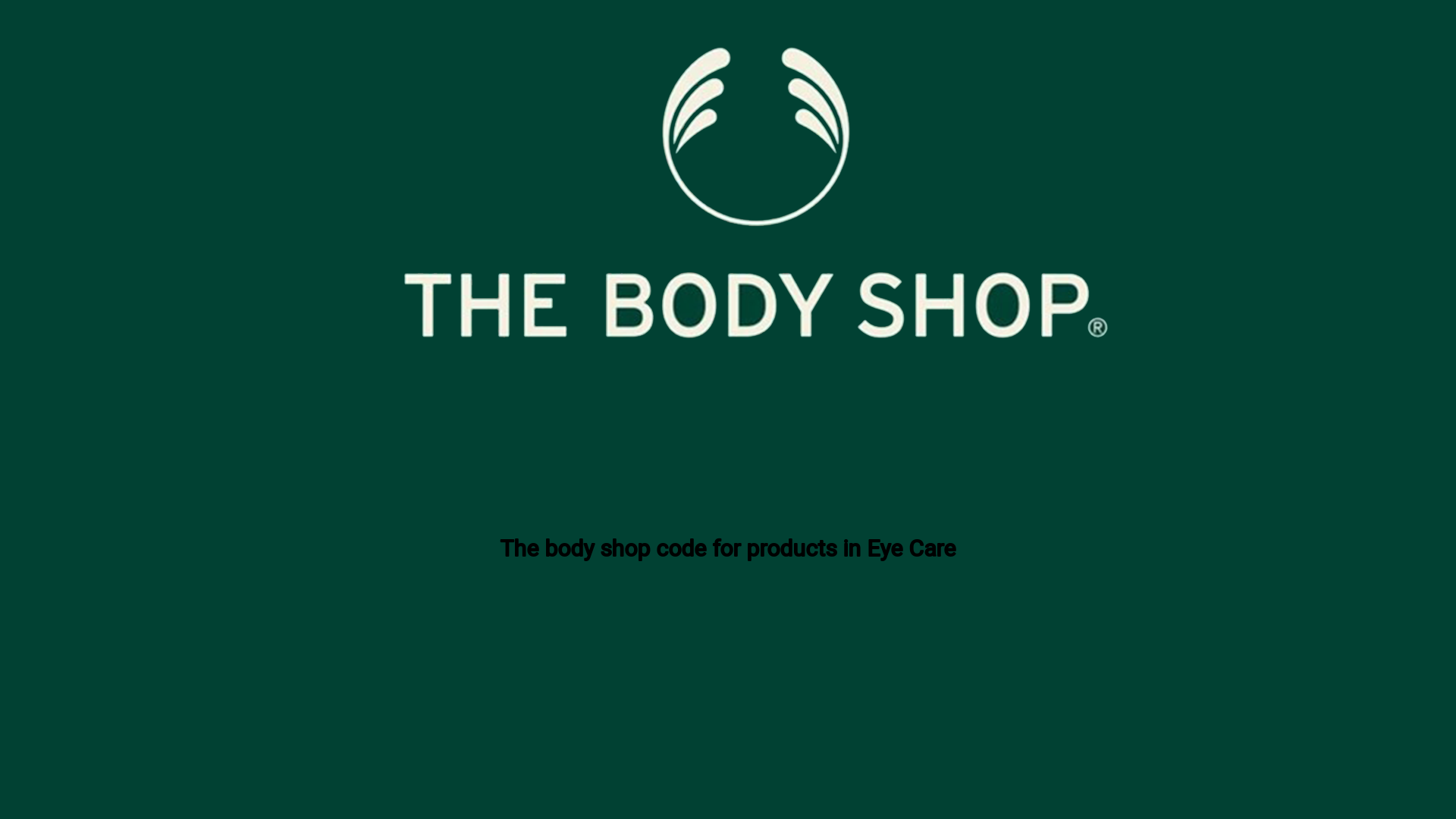 The body shop code for products in Eye Care