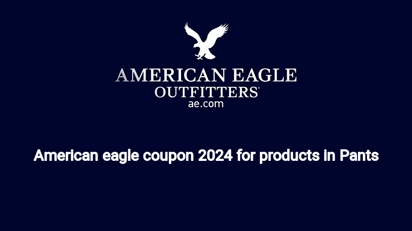 American eagle coupon 2024 for products in Pants