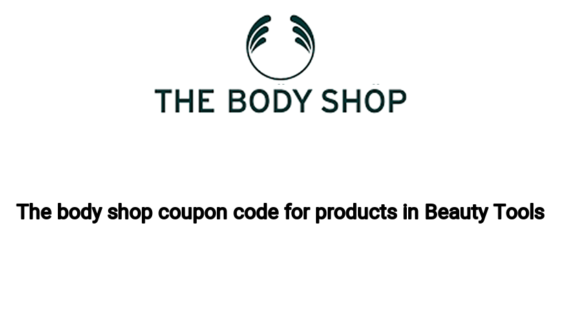 The body shop coupon code for products in Beauty Tools