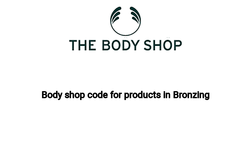 Body shop code for products in Bronzing