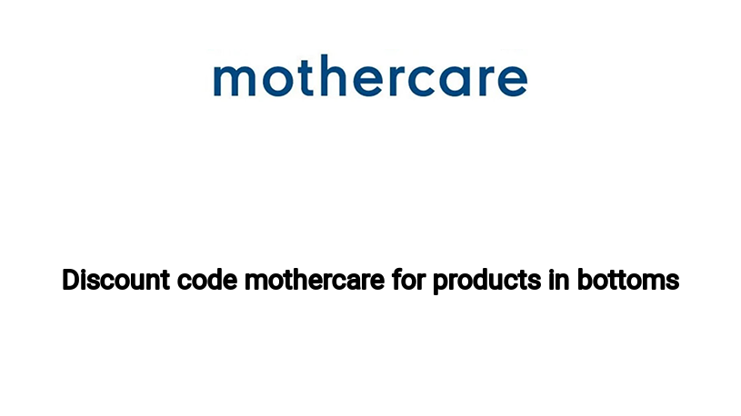 Discount code mothercare for products in bottoms