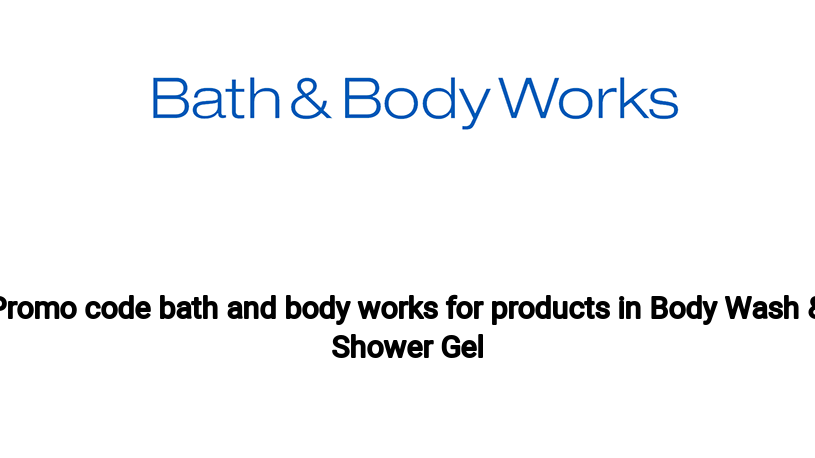 Promo code bath and body works for products in Body Wash & Shower Gel