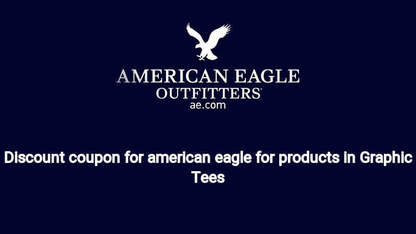 Discount coupon for american eagle for products in Graphic Tees