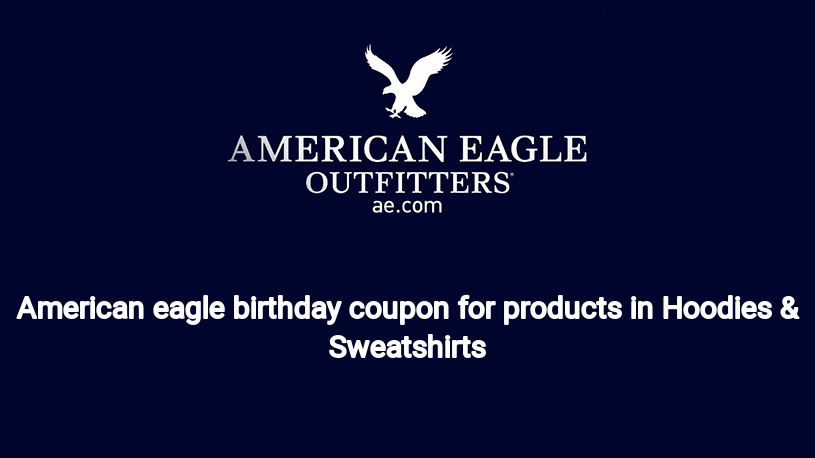 American eagle birthday coupon for products in Hoodies & Sweatshirts