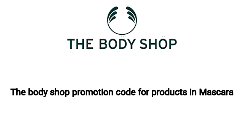 The body shop promotion code for products in Mascara