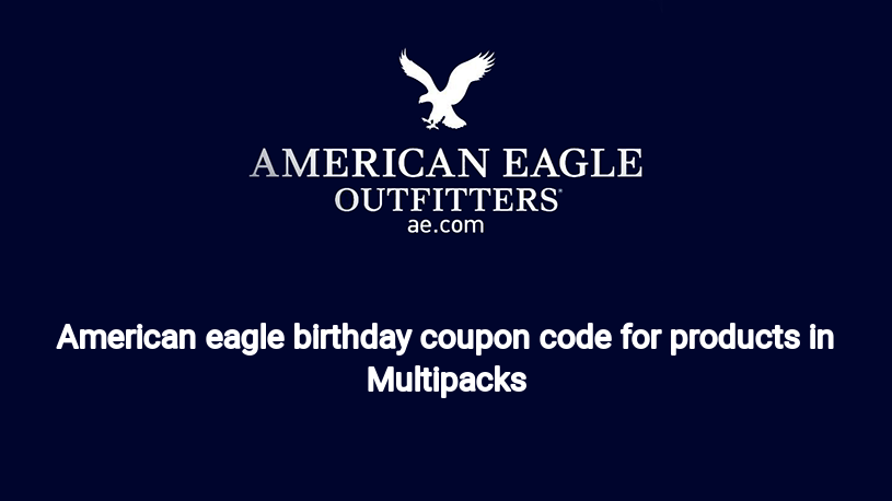 American eagle birthday coupon code for products in Multipacks