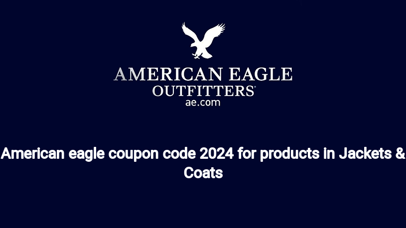 American eagle coupon code 2024 for products in Jackets & Coats