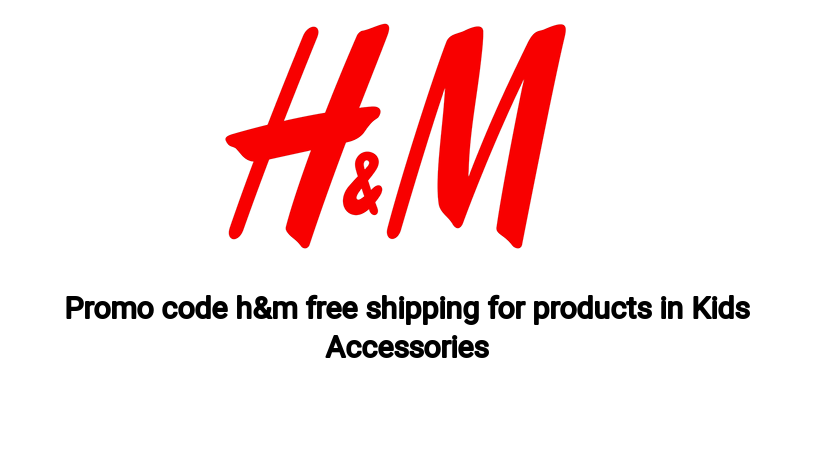 Promo code h&m free shipping for products in Kids Accessories