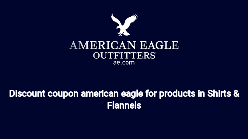 Discount coupon american eagle for products in Shirts & Flannels