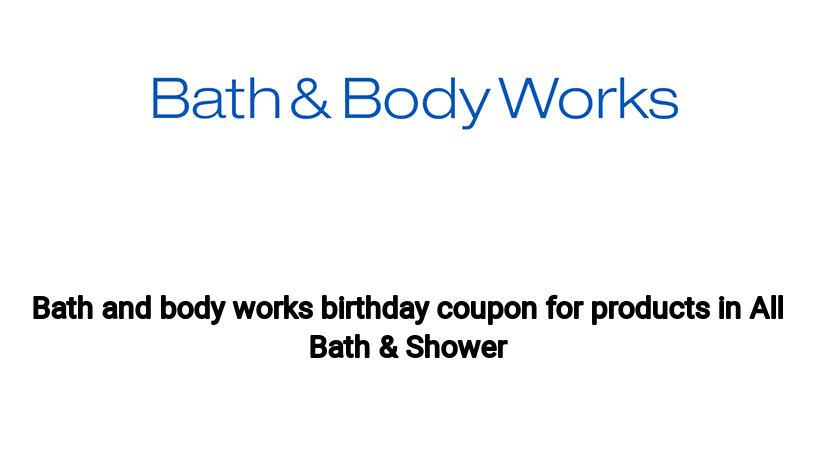 Bath and body works birthday coupon for products in All Bath & Shower